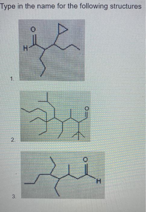 Solved Type in the name for the following structures 1. 2. | Chegg.com