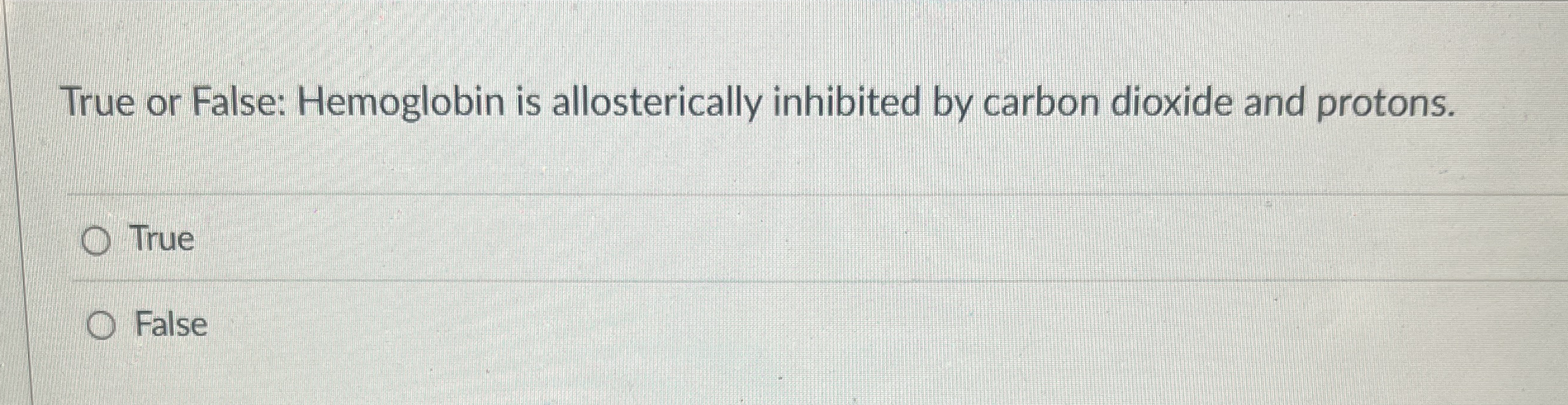 Solved True or False: Hemoglobin is allosterically inhibited | Chegg.com