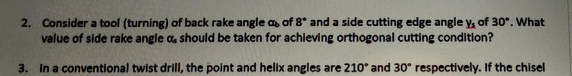 Solved 2. Consider a tool (turning) of back rake angle as of | Chegg.com