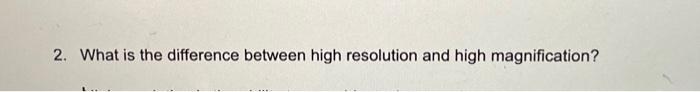 Solved 2. What is the difference between high resolution and | Chegg.com