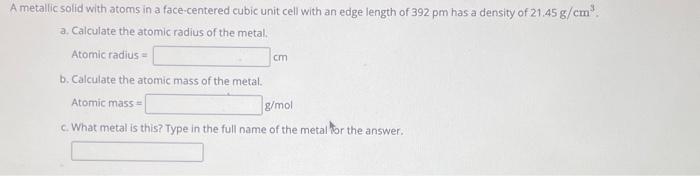 Solved metalic solid with atoms in a face-centered cubic | Chegg.com