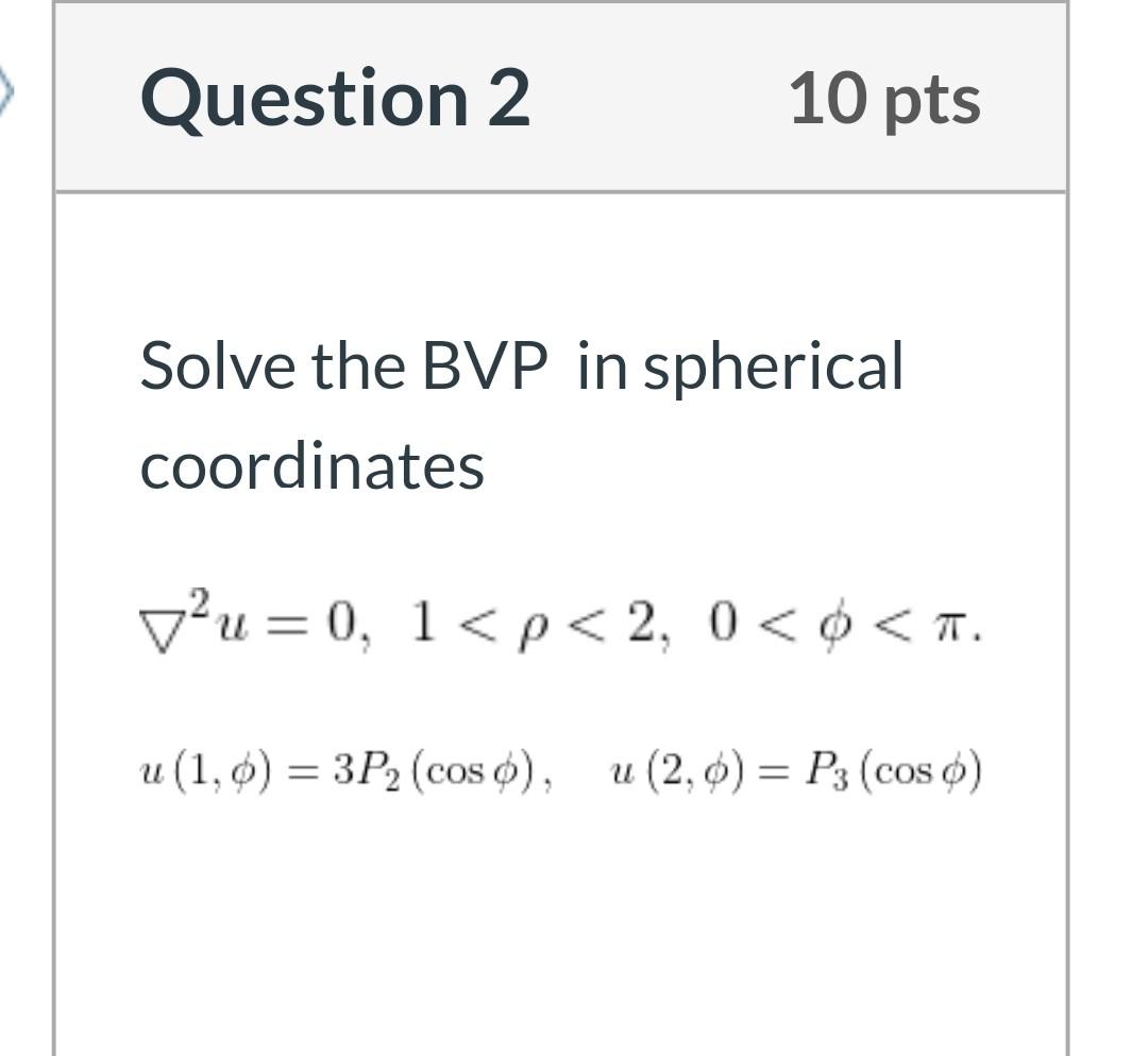 Solved Question 2 10 pts Solve the BVP in spherical | Chegg.com