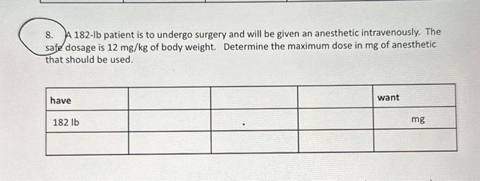 Solved A 182 lbs patient is to undergo surgery and will be Chegg