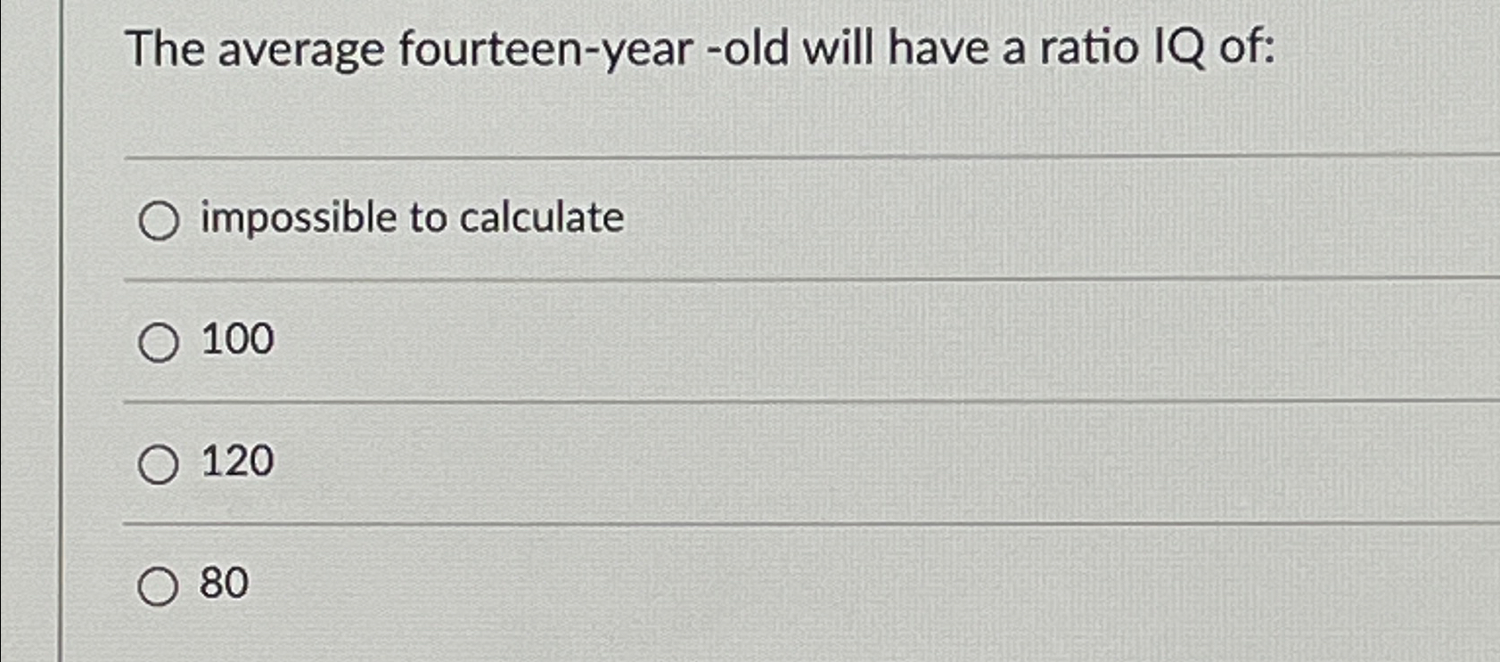 Solved The average fourteen-year -old will have a ratio IQ | Chegg.com