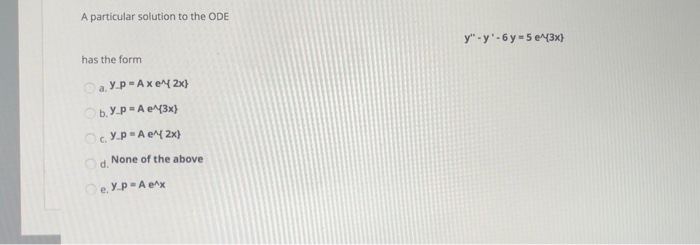 Solved A particular solution to the ODE у" -у-бу 5 езх has | Chegg.com