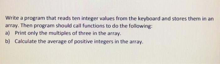 Solved ASKS: 1. Write a program that reads ten integer | Chegg.com