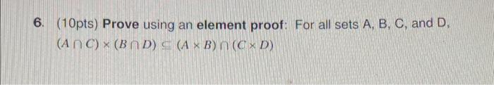 Solved 6. (10pts) Prove using an element proof: For all sets | Chegg.com
