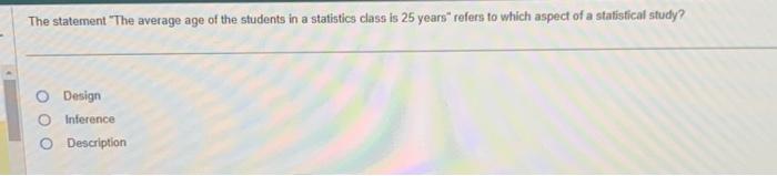 Solved The statement "The average age of the students in a | Chegg.com