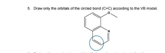 Vb Model Solved 5. Draw only the orbitals of the circled bond (C=C) | Chegg.com