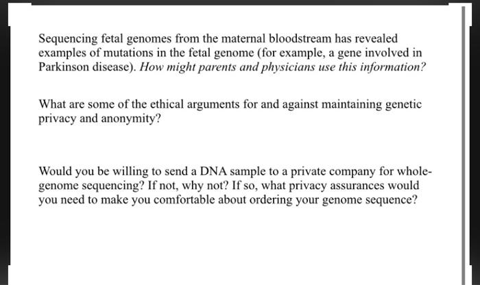 Sequencing fetal genomes from the maternal bloodstream has revealed examples of mutations in the fetal genome (for example, a