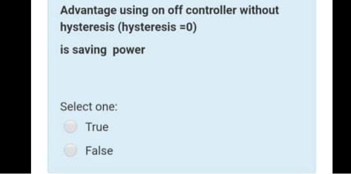 Solved Advantage using on off controller without hysteresis | Chegg.com