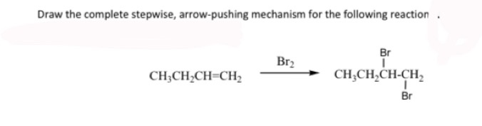 Solved Draw the complete stepwise, arrow-pushing mechanism | Chegg.com