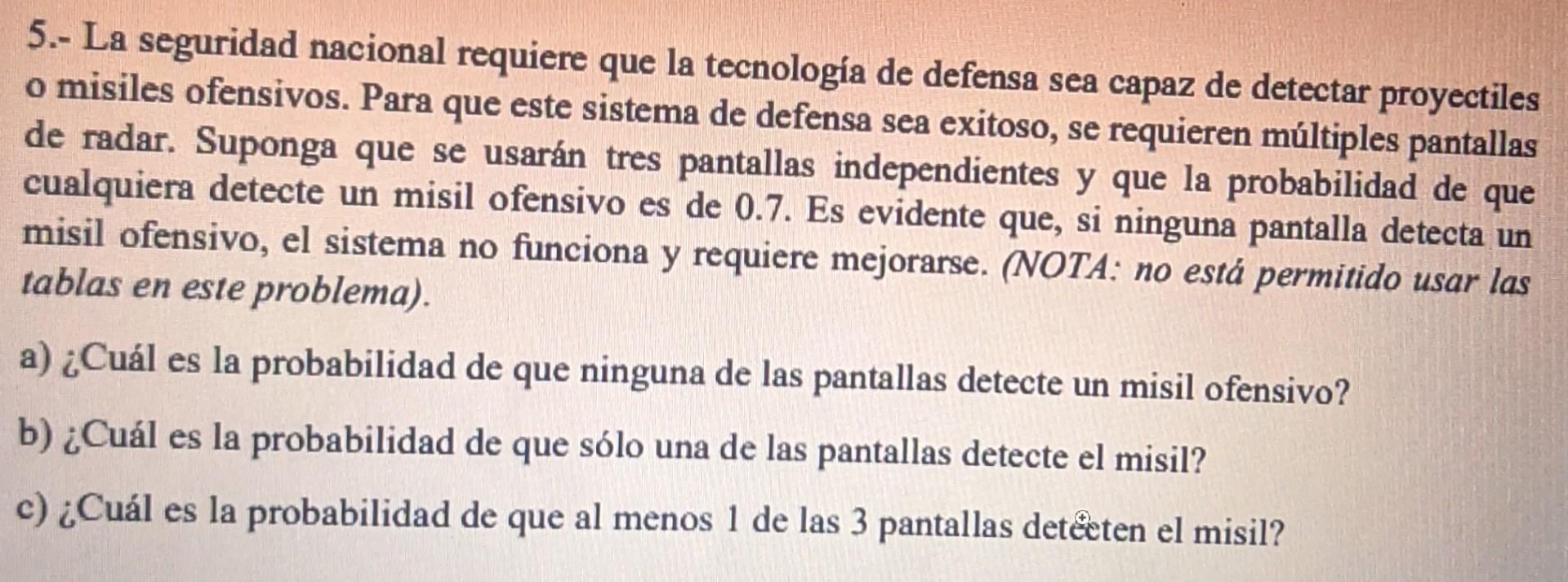 5.- La seguridad nacional requiere que la tecnologia de defensa sea capaz de detectar proyectiles o misiles ofensivos. Para q