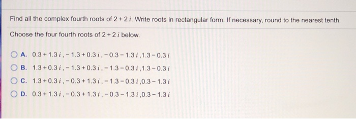 Solved Find all the complex fourth roots of 2 +2 i. Write | Chegg.com