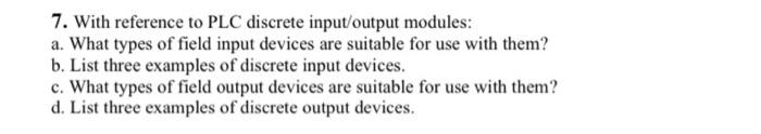 Solved 7. With reference to PLC discrete input/output | Chegg.com