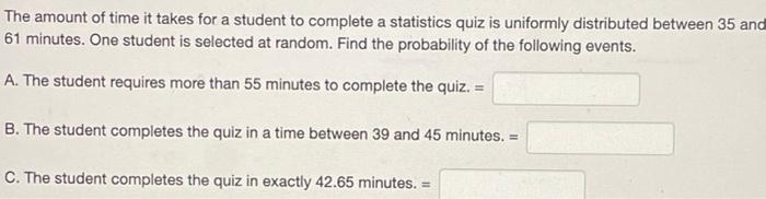 Solved The amount of time it takes for a student to complete | Chegg.com