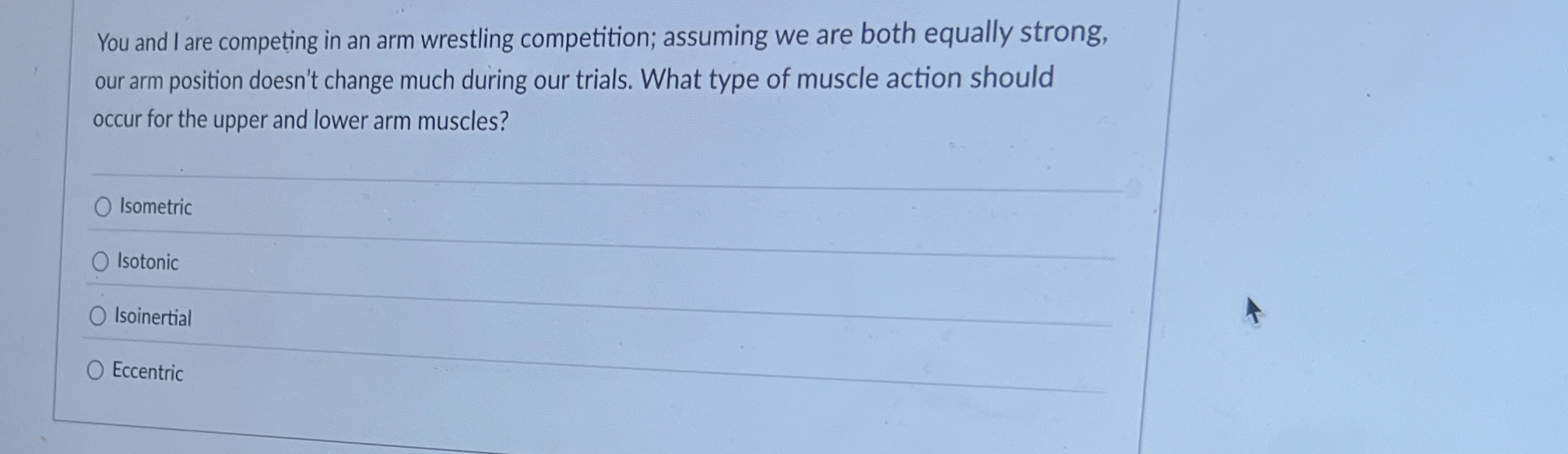 Solved You and I are competing in an arm wrestling