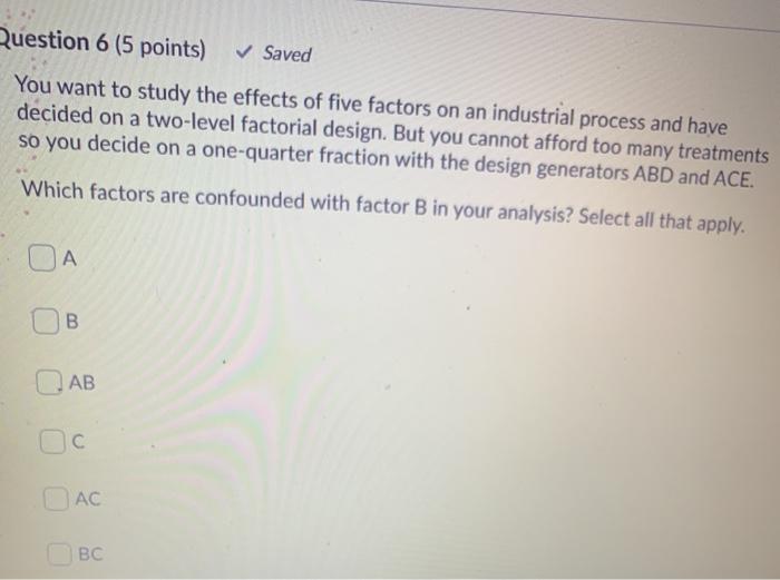 Solved Question 6 (5 points) Saved You want to study the | Chegg.com