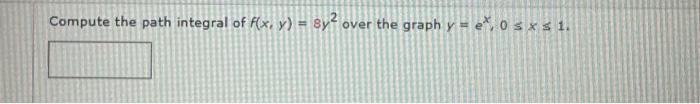 Solved Compute the path integral of f(x,y)=8y2 over the | Chegg.com