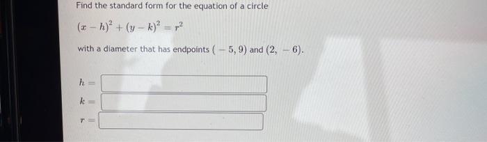 Solved Find the standard form for the equation of a circle | Chegg.com