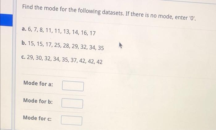 Solved Find the mode for the following datasets. If there is | Chegg.com