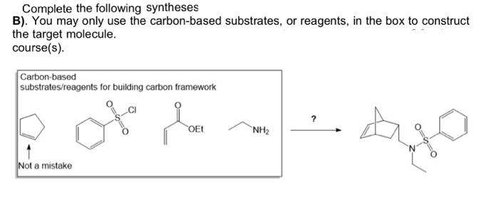 Solved Complete The Following Syntheses B). You May Only Use | Chegg.com