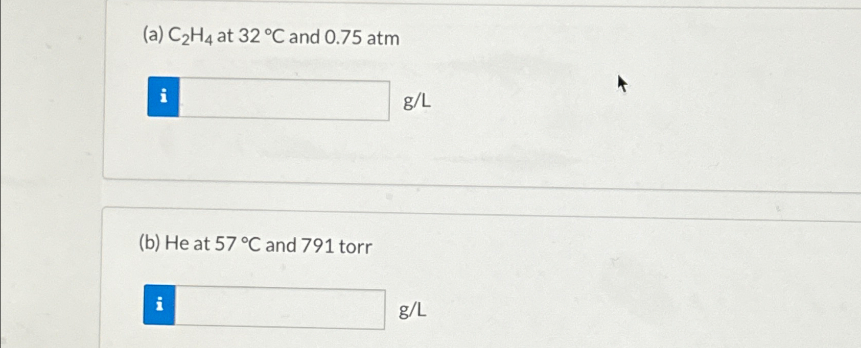 Solved a C2H4 at 32 C and 0.75atmg L b He at 57 C and