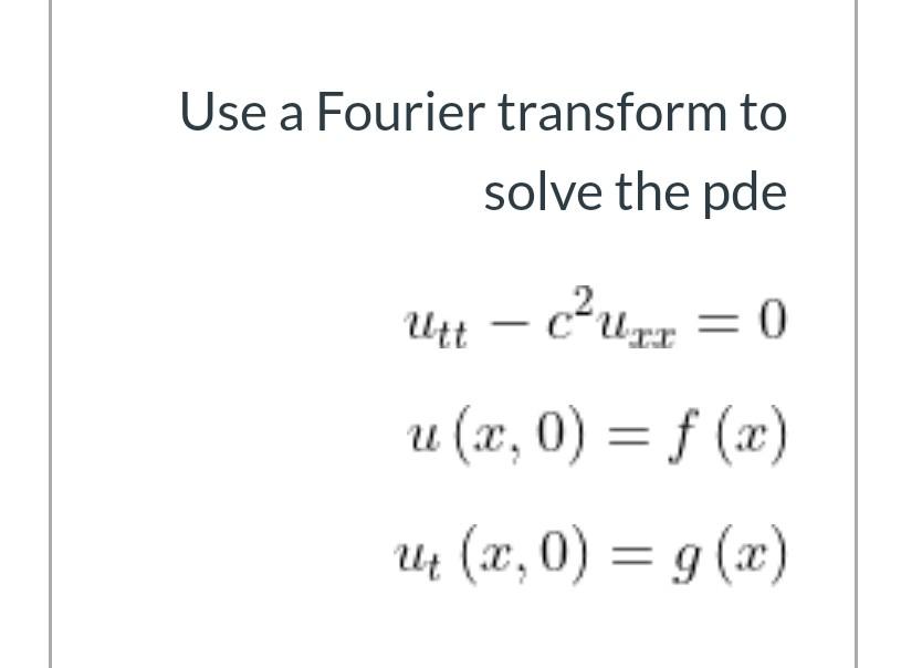 Solved Use A Fourier Transform To Solve The Pde Ut - Curr = | Chegg.com