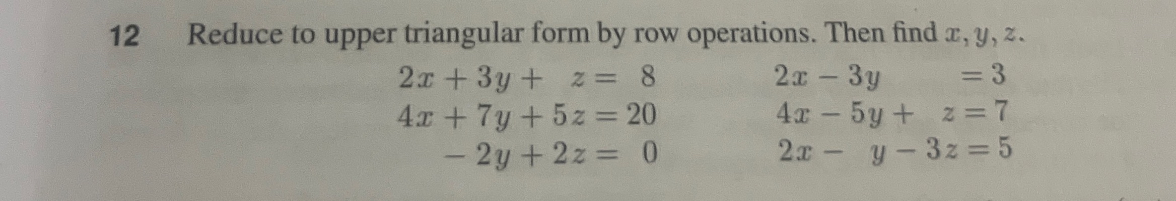 Solved 12 ﻿Reduce to upper triangular form by row | Chegg.com