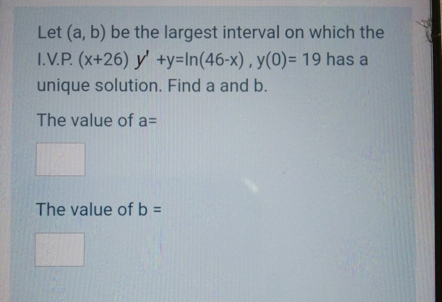 Solved Let (a, B) Be The Largest Interval On Which The 1. | Chegg.com