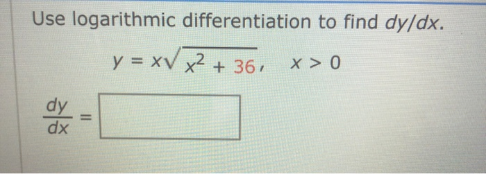 Solved Use logarithmic differentiation to find dy/dx. y = XV | Chegg.com