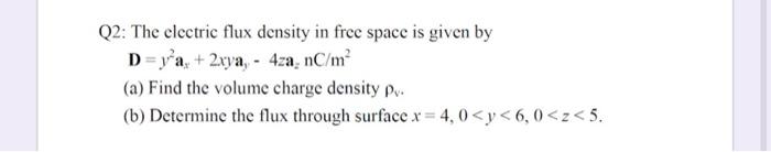 Solved Q2: The electric flux density in free space is given | Chegg.com