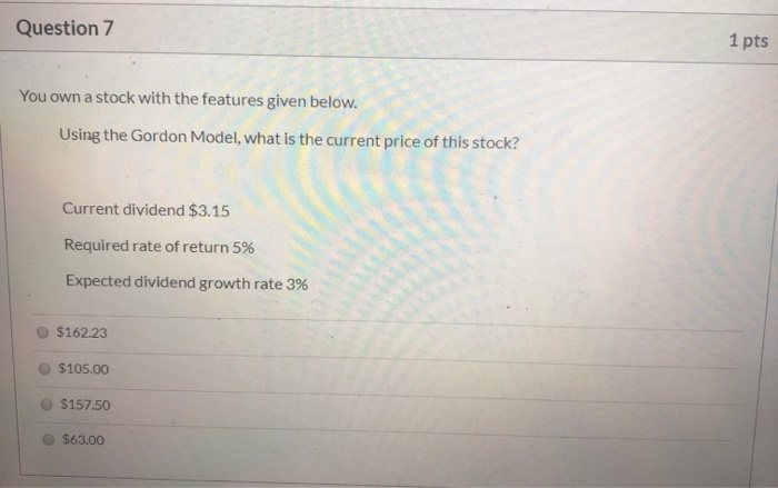 Solved Question 7 1 pts You own a stock with the features | Chegg.com