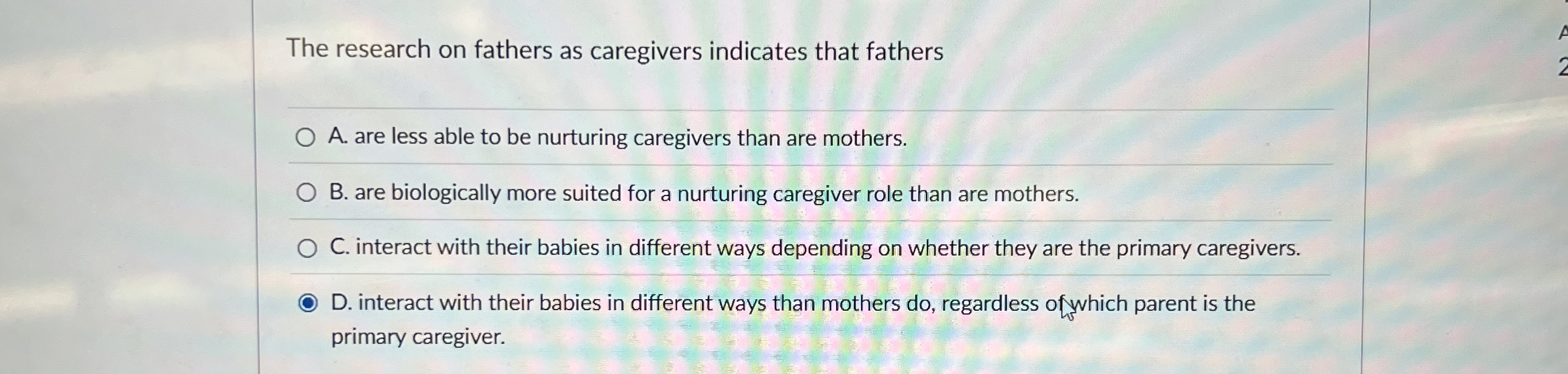 Solved The research on fathers as caregivers indicates that | Chegg.com