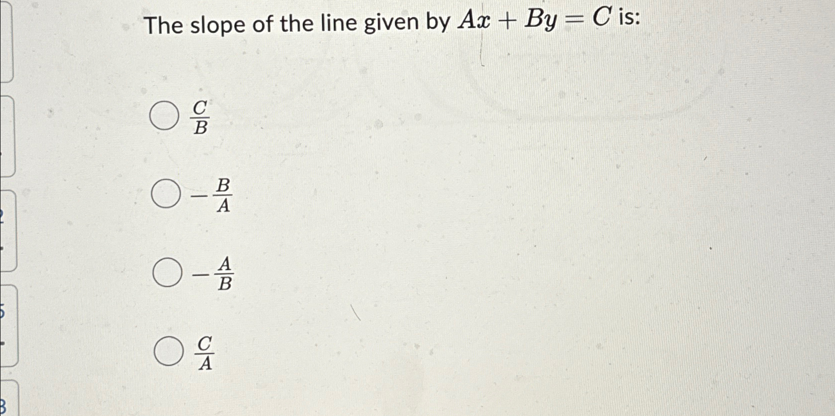 Solved The slope of the line given by Ax+By=C ﻿is:CB-BA-ABCA | Chegg.com