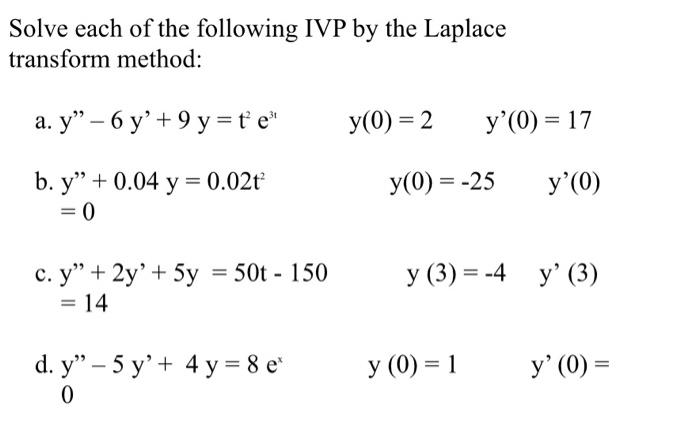 Solve each of the following IVP by the Laplace transform method: a. \( \mathrm{y}^{\prime \prime}-6 \mathrm{y}^{\prime}+9 \ma