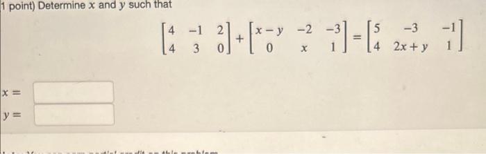 Solved 1 point) Determine x and y such that | Chegg.com