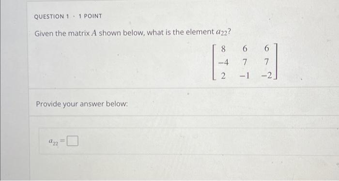 Solved Given the matrix A shown below, what is the element | Chegg.com