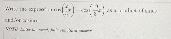 Solved Write the expression cos(32x)+cos(319x) as a product | Chegg.com