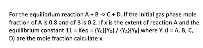 Solved For The Equilibrium Reaction A+B−>C+D. If The Initial | Chegg.com