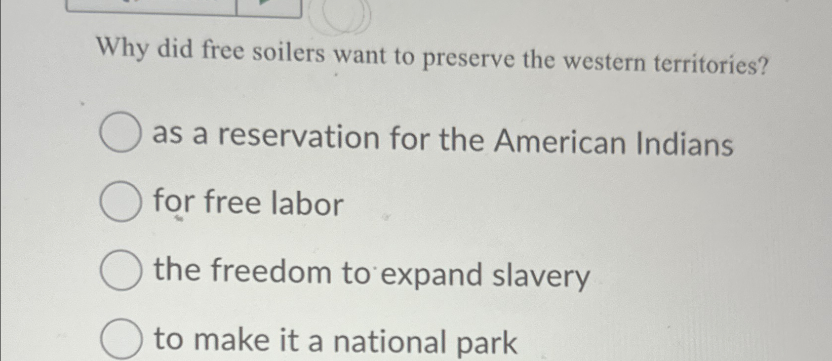 Solved Why did free soilers want to preserve the western Chegg com