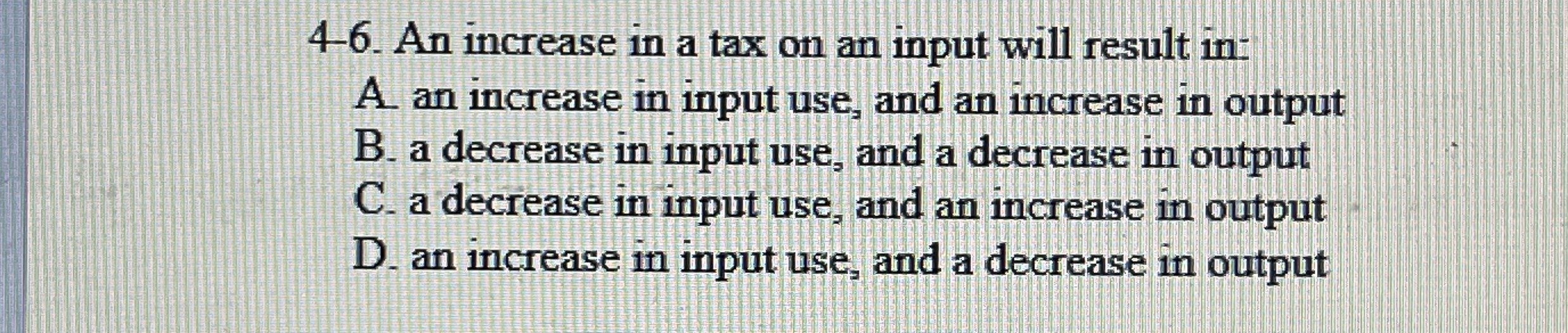 Solved 4-6. ﻿An increase in a tax on an input will result | Chegg.com