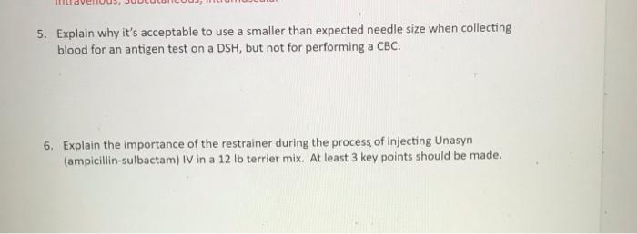 5. Explain why its acceptable to use a smaller than expected needle size when collecting blood for an antigen test on a DSH,