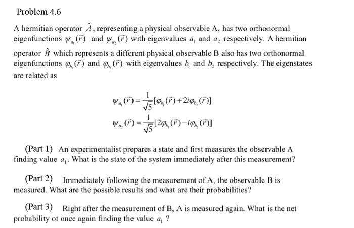Solved Problem 4.6 A hermitian operator À , representing a | Chegg.com