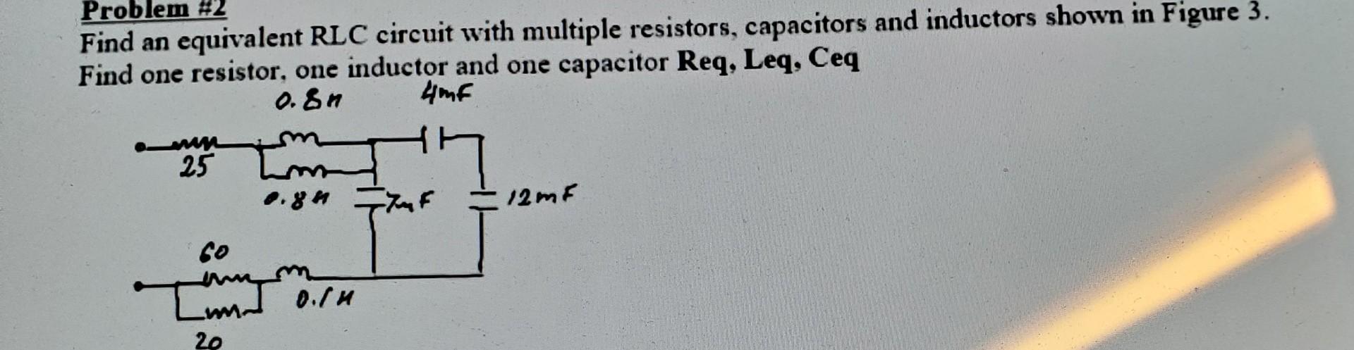 Solved Problem #2 Find an equivalent RLC circuit with | Chegg.com
