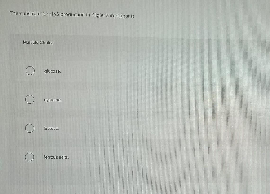 Solved The substrate for H2S production in Kligler's iron | Chegg.com