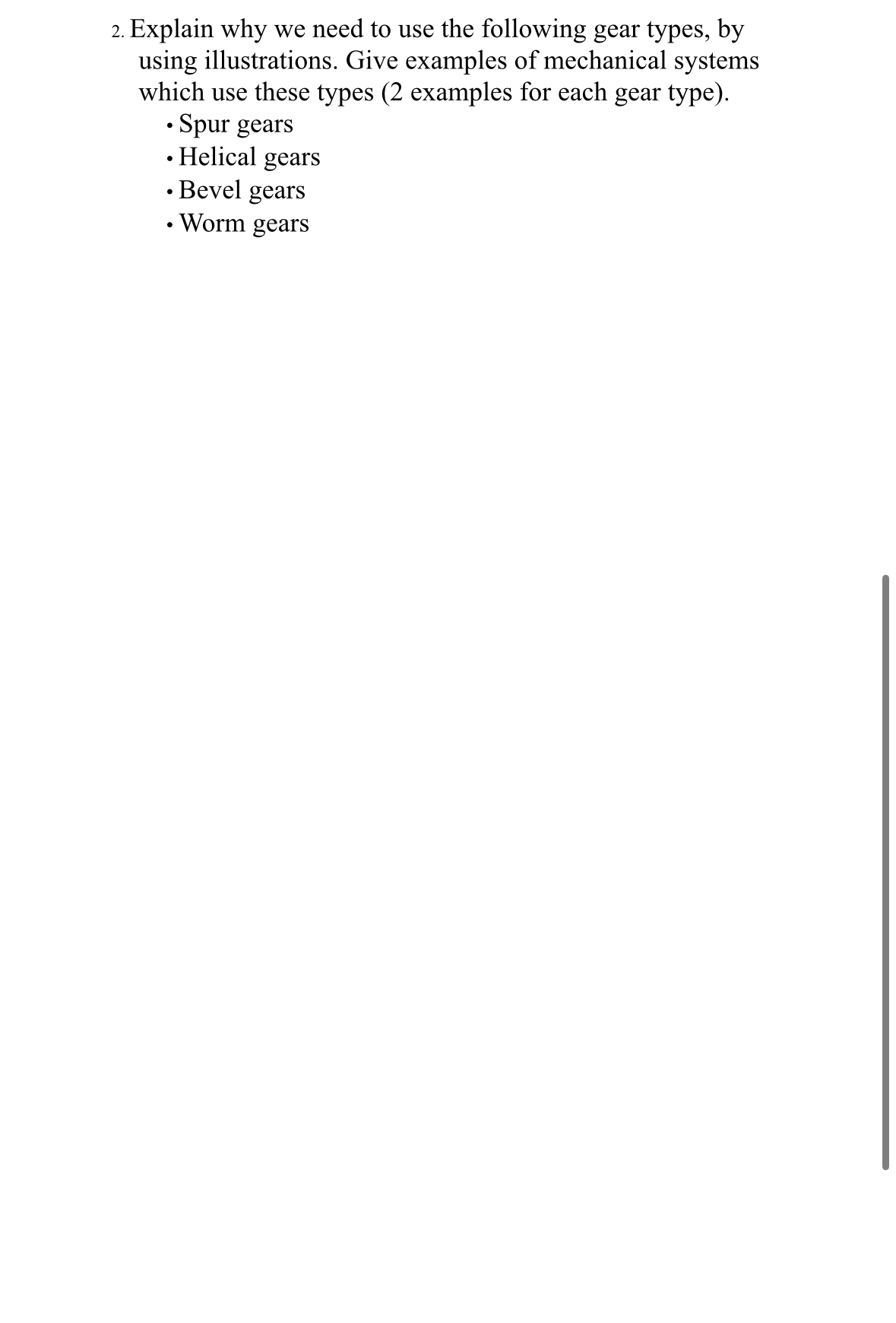 Explain why we need to use the following gear types,