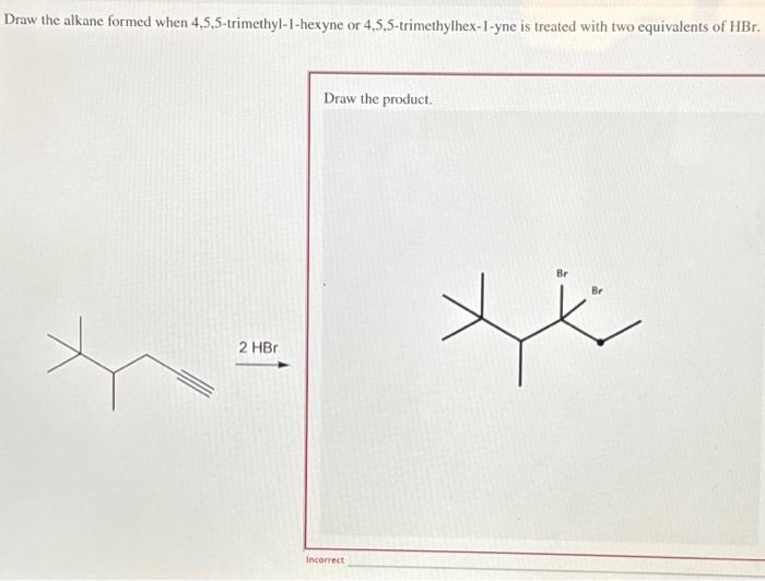 Solved Draw the alkane formed when 4,5,5trimethyl1hexyne