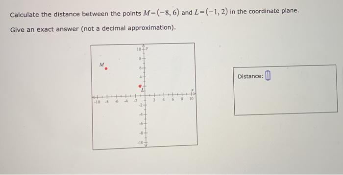 Solved Calculate the distance between the points M=(-8,6) | Chegg.com