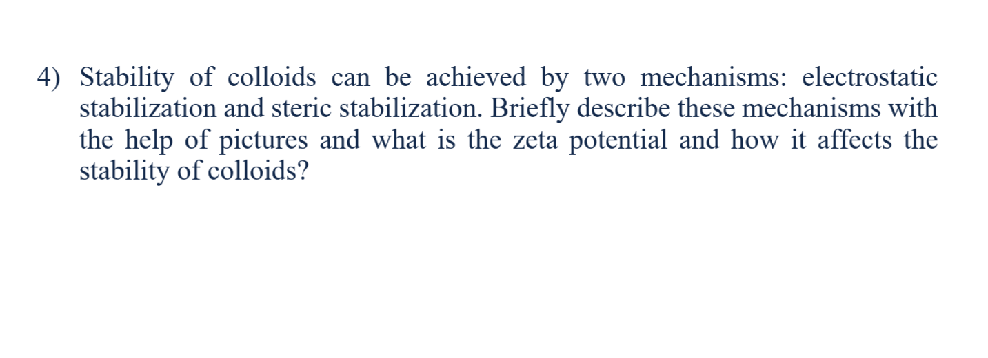 Solved 4) Stability Of Colloids Can Be Achieved By Two | Chegg.com